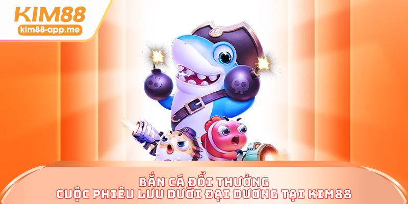 Bắn Cá Đổi Thưởng