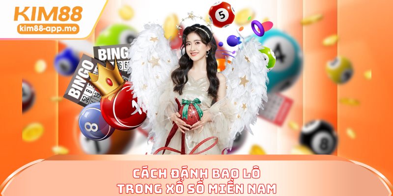 Cách đánh bao lô trong xổ số miền Nam Cách đánh bao lô trong xổ số miền Nam