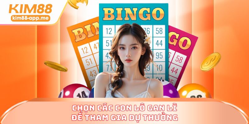 Chọn các con lô gan lì để tham gia dự thưởng