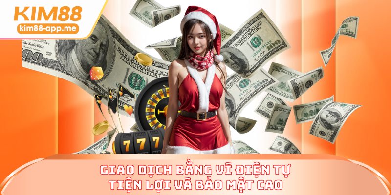 Giao dịch bằng ví điện tự tiện lợi và bảo mật cao