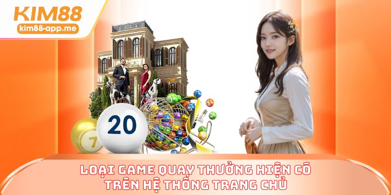 Loại game quay thưởng hiện có trên hệ thống trang chủ