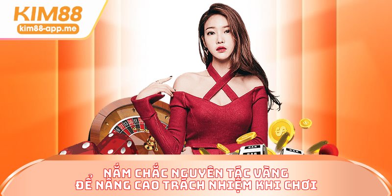 Nắm chắc nguyên tác vàng để nâng cao trách nhiệm khi chơi Nắm chắc nguyên tác vàng để nâng cao trách nhiệm khi chơi