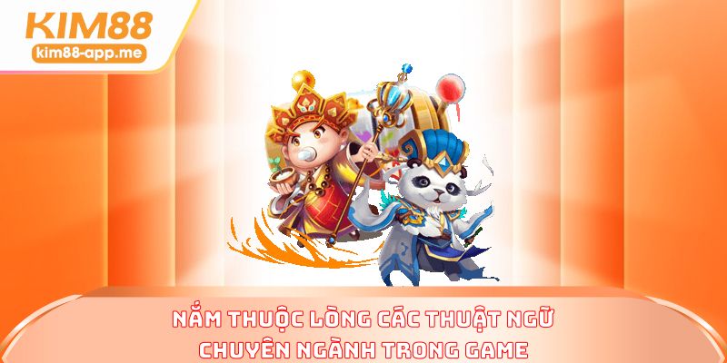 Nắm thuộc lòng các thuật ngữ chuyên ngành trong game