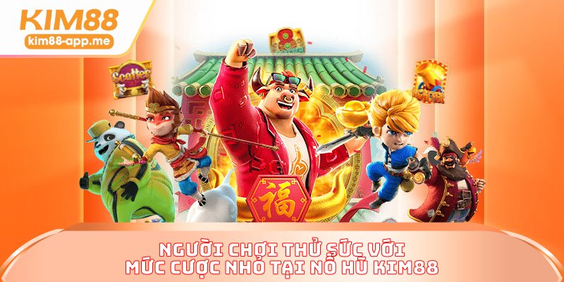 Người chơi thử sức với mức cược nhỏ tại nổ hũ KIM88