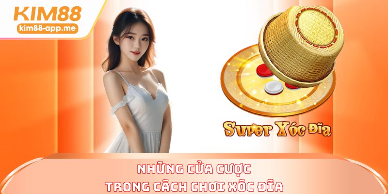 Những cửa cược trong cách chơi xóc đĩa