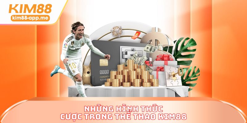 Những hình thức cược trong thể thao KIM88