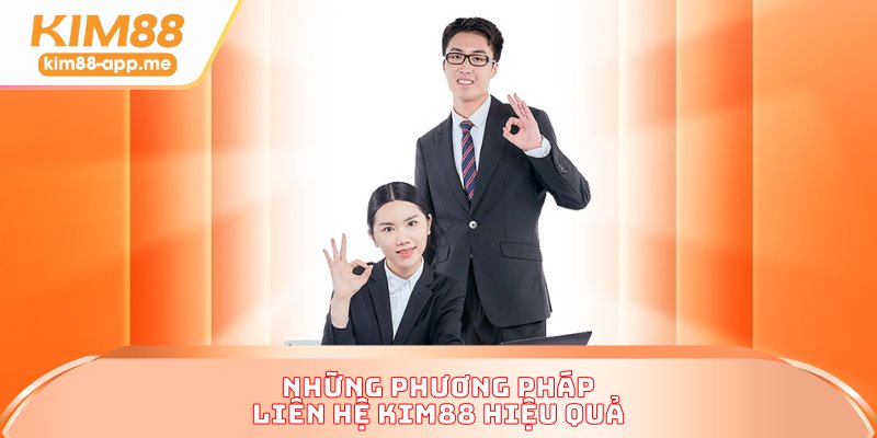 Những phương pháp liên hệ KIM88 hiệu quả