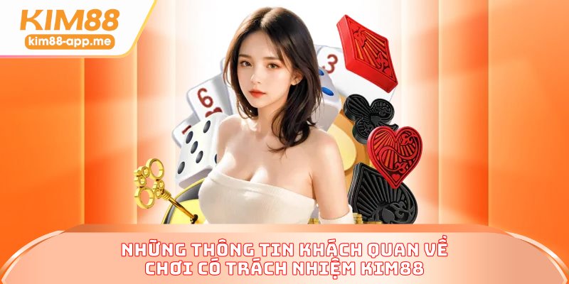 Những thông tin khách quan về chơi có trách nhiệm Kim88 Những thông tin khách quan về chơi có trách nhiệm Kim88