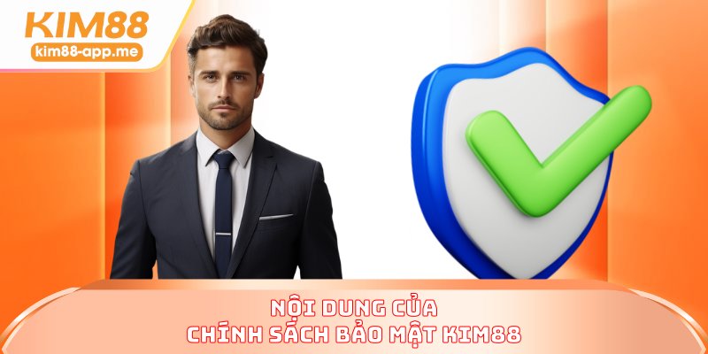 Nội dung của chính sách bảo mật KIM88 Nội dung của chính sách bảo mật KIM88