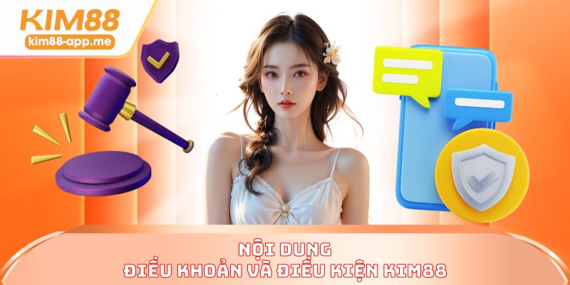 Nội dung điều khoản và điều kiện KIM88 Nội dung điều khoản và điều kiện KIM88