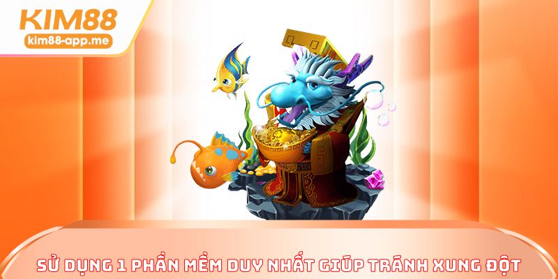Sử dụng 1 phần mềm duy nhất giúp tránh xung đột