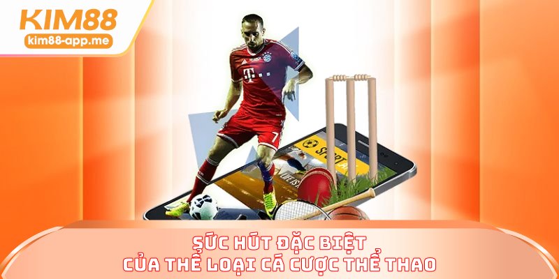 Sức hút đặc biệt của thể loại cá cược thể thao