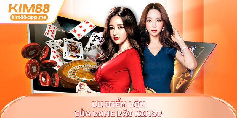 Ưu điểm lớn của game bài KIM88 Ưu điểm lớn của game bài KIM88